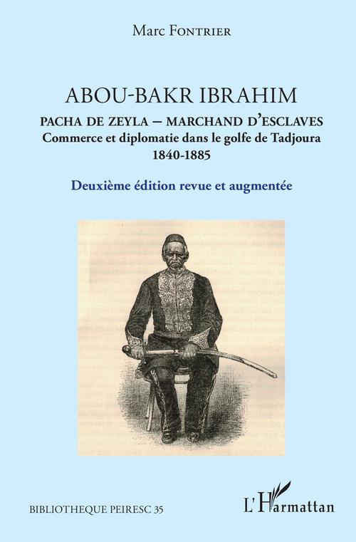 Couverture ebook de Abou-Bakr Ibrahim. Pacha de Zeyla - Marchand d'esclaves, de Marc Fontrier