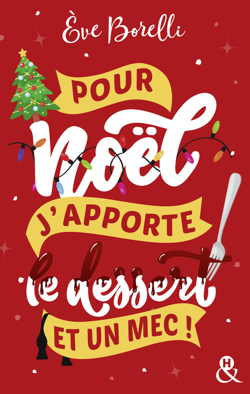 Couverture ebook de Pour Noël, j'apporte le dessert (et un mec !), de Eve Borelli