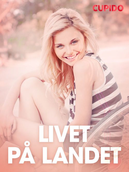 ebook cover of Livet på landet - erotiske noveller, by Cupido