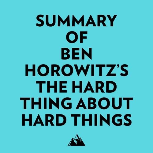 audiobook cover of Summary of Ben Horowitz's The Hard Thing About Hard Things, by Everest Media