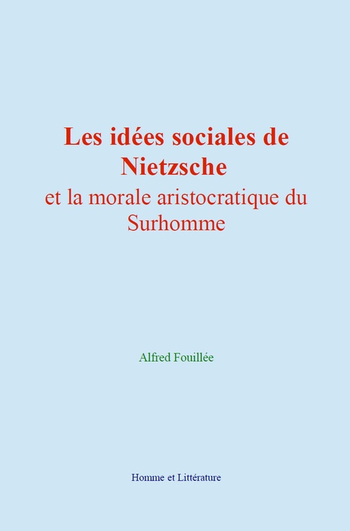 Couverture ebook de Les idées sociales de Nietzsche et la morale aristocratique du Surhomme, de Alfred Fouillee