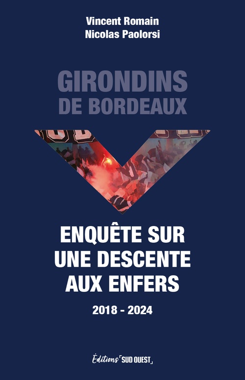 ebook cover of Girondins de Bordeaux. Enquête sur une descente aux enfers (2018-2024), by Nicolas Paolorsi, Vincent Romain