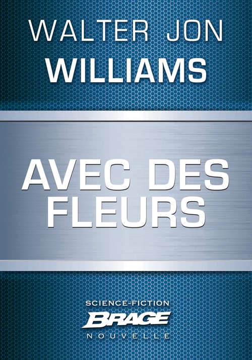 Couverture ebook de Avec des fleurs, de Walter Jon Williams