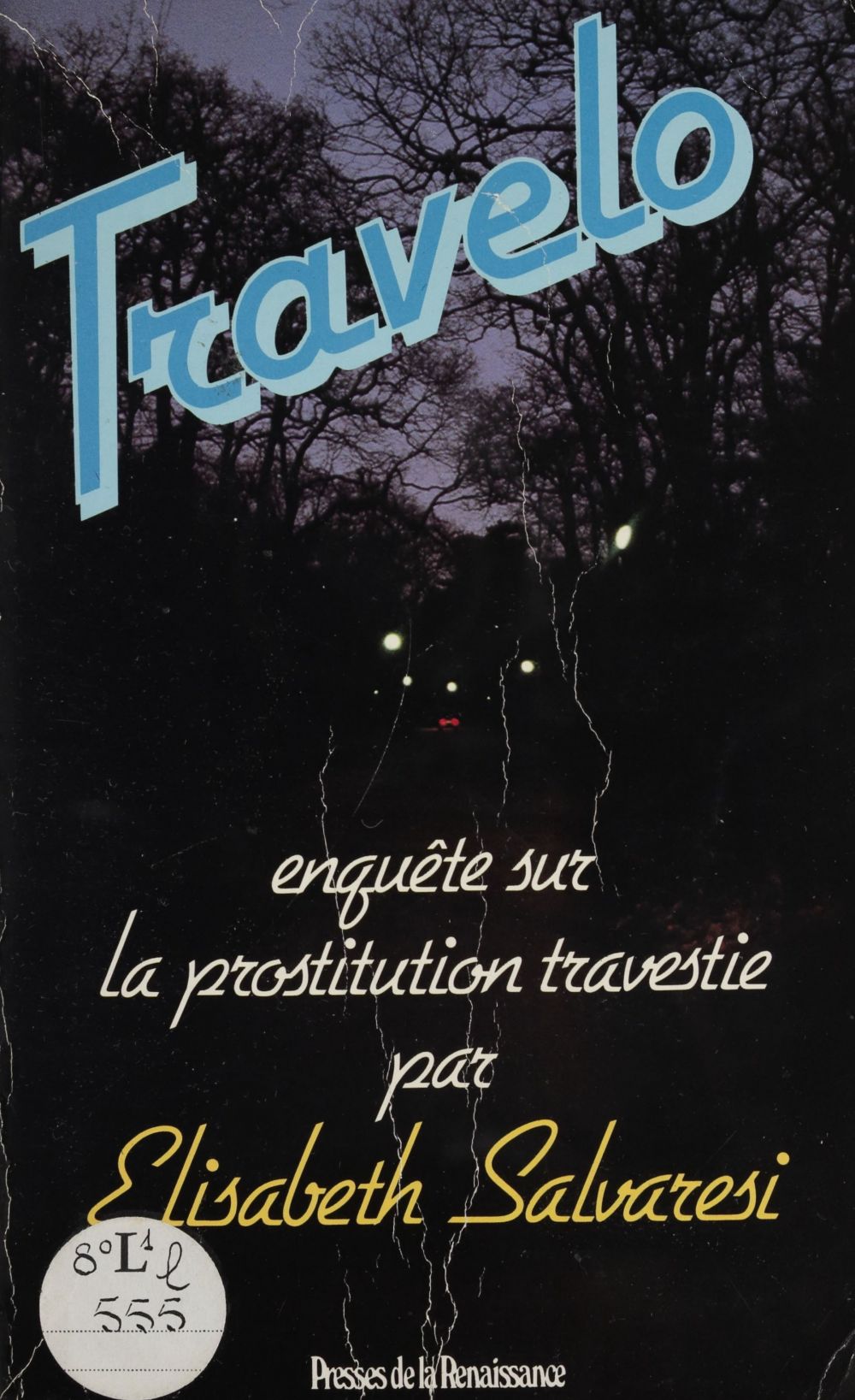 ebook cover of Travelo : une enquête sur la prostitution travestie, by Elisabeth Salvaresi