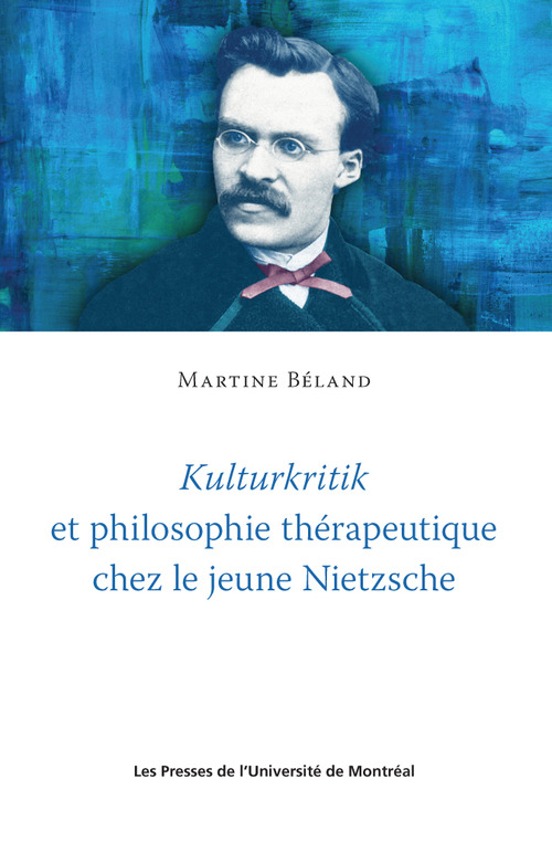 Couverture ebook de Kulturkritik et philosophie thérapeutique chez le jeune Nietzsche, de Beland Marine