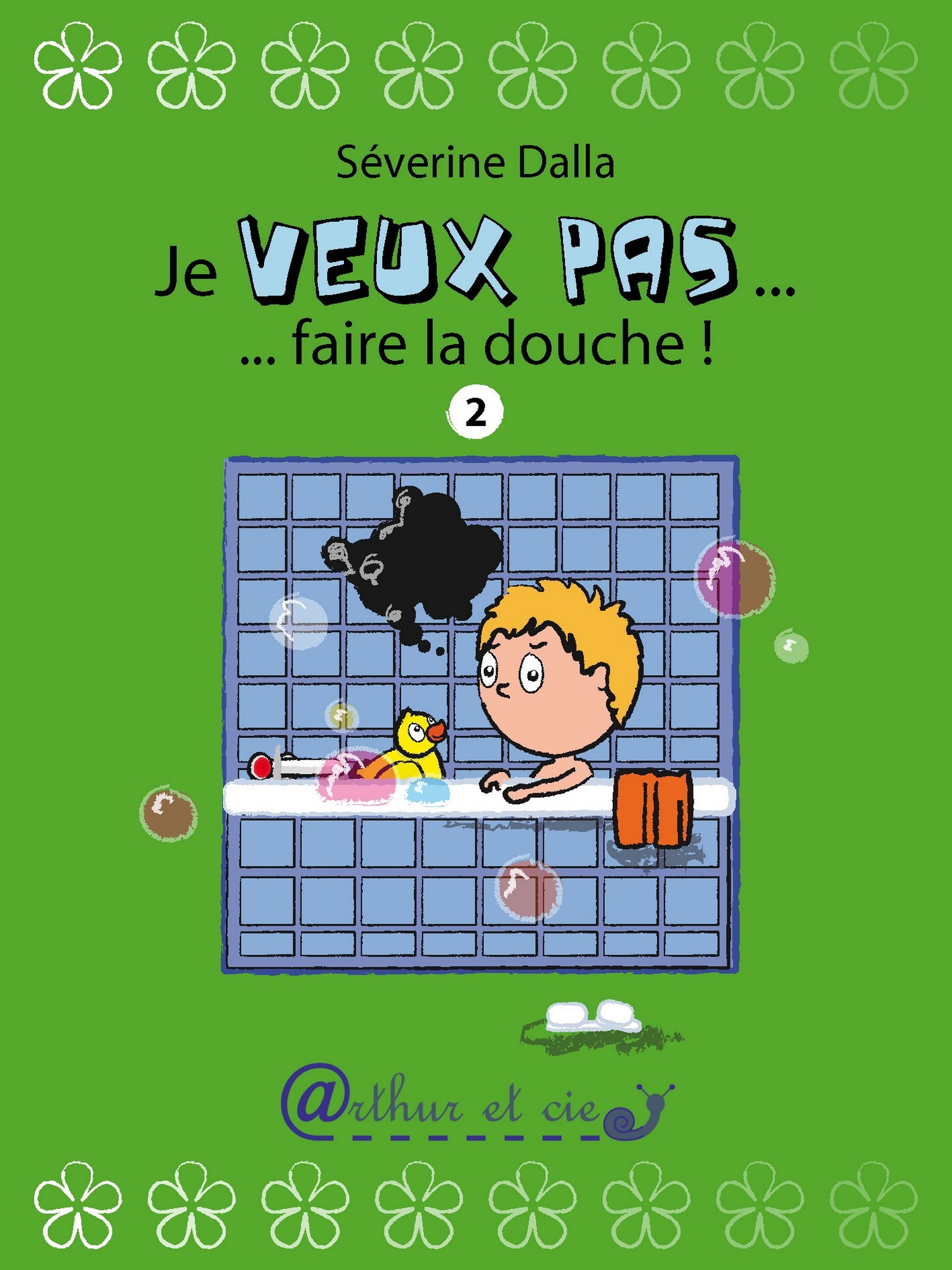 ebook cover of Je veux pas... faire la douche !, by Séverine Dalla