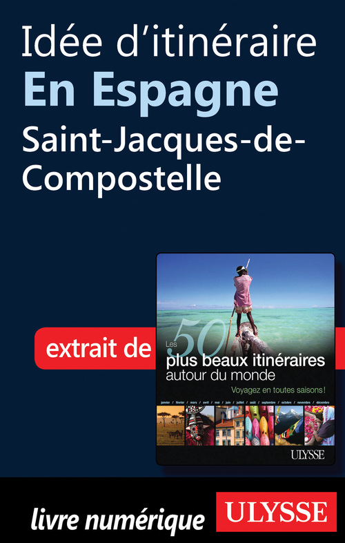 Couverture ebook de Idée d'itinéraire en Espagne : Saint-Jacques-de-Compostelle, de Collectif