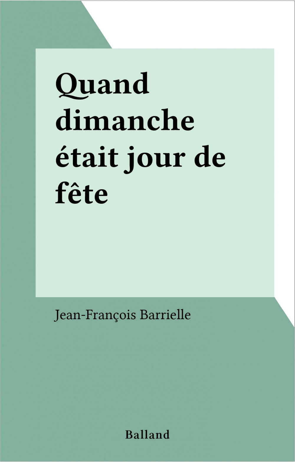 Couverture ebook de Quand dimanche était jour de fête, de Jean-Francois Barrielle