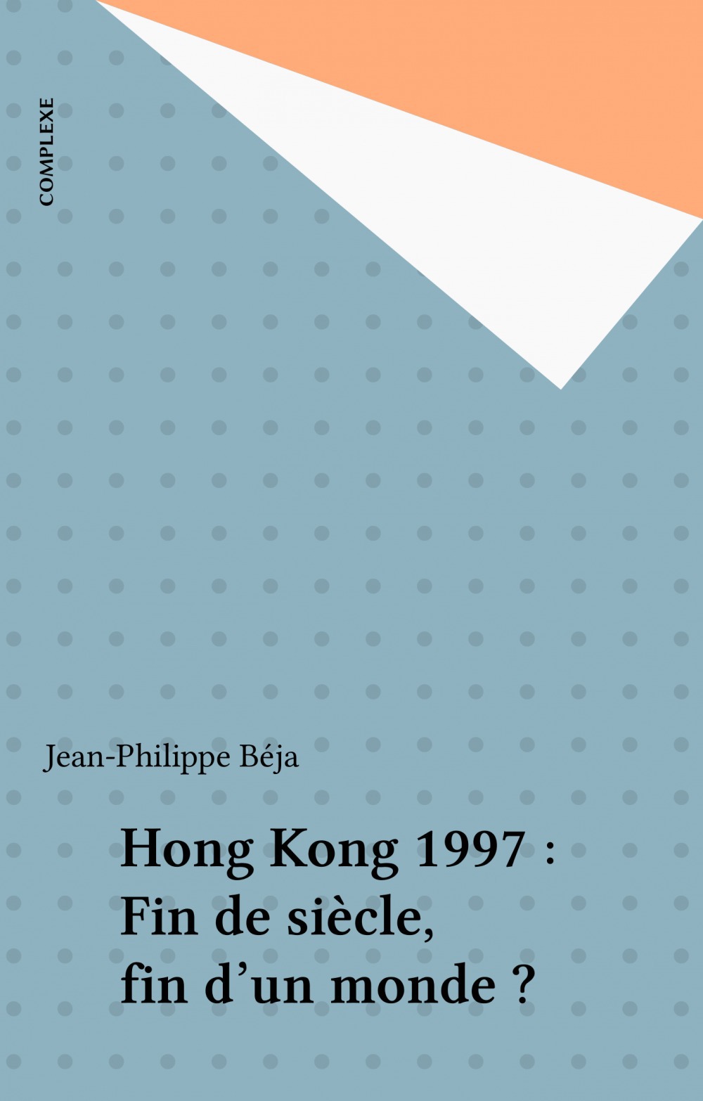 Couverture ebook de Hong Kong 1997 : Fin de siècle, fin d'un monde ?, de Jean-Philippe Beja