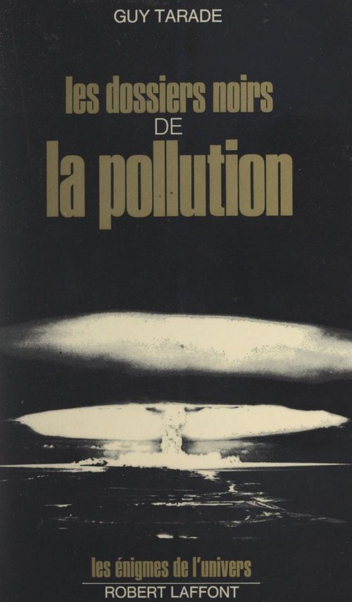 Couverture ebook de Les dossiers noirs de la pollution, de Guy Tarade