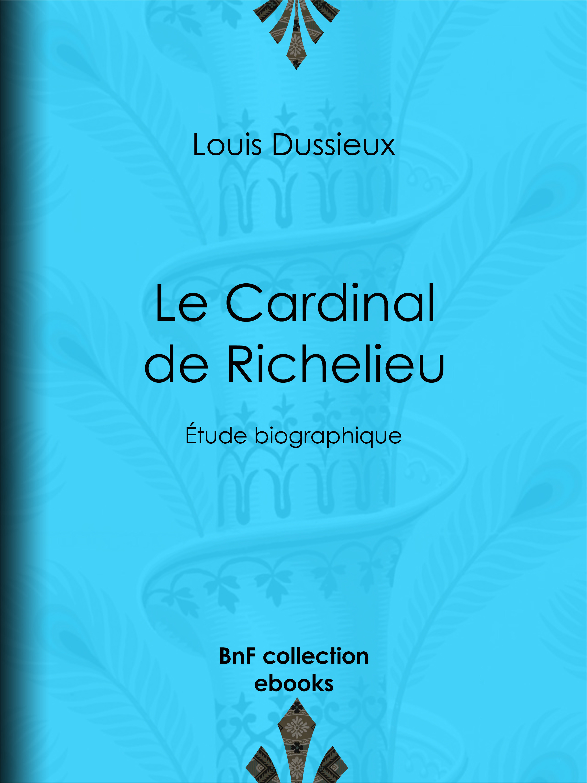ebook cover of Le Cardinal de Richelieu, by Louis Dussieux