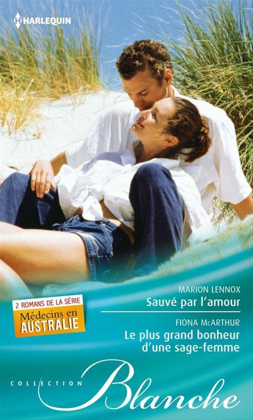 Couverture ebook de Sauvé par l'amour - Le plus grand bonheur d'une sage-femme, de Marion Lennox, Fiona McArthur