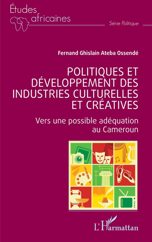 Couverture ebook de Politiques et développement des industries culturelles et créatives, de Fernand Ghislain Ateba Ossendé
