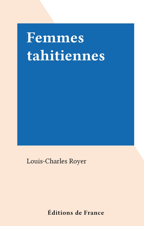 Couverture ebook de Femmes tahitiennes, de Louis-Charles Royer