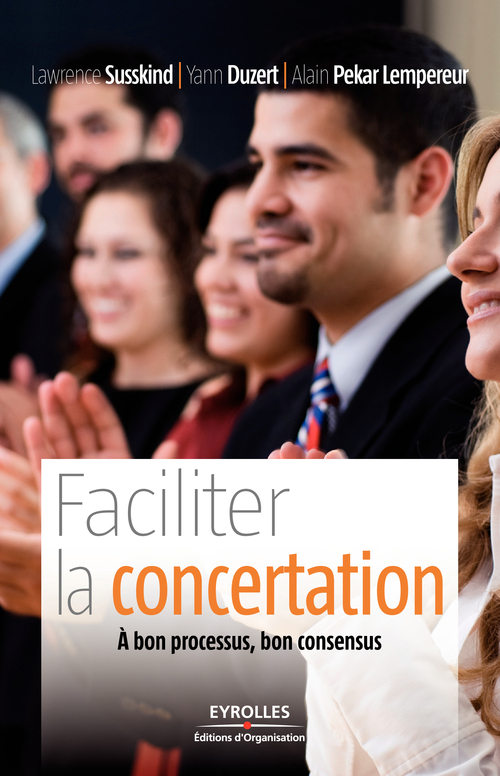 ebook cover of Faciliter la concertation, by Yann Duzert, Lawrence Susskind, Alain Lempereur