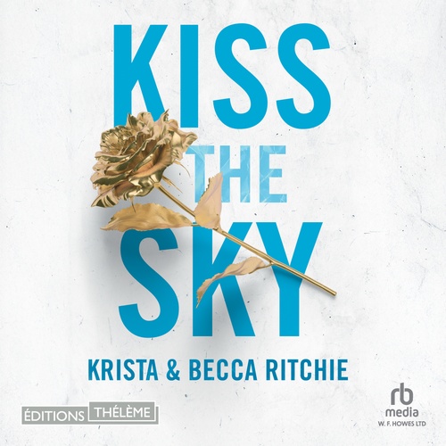 Couverture audiobook de Kiss the sky - Tome 4 - Addicted to you, de Becca Ritchie, Krista Ritchie