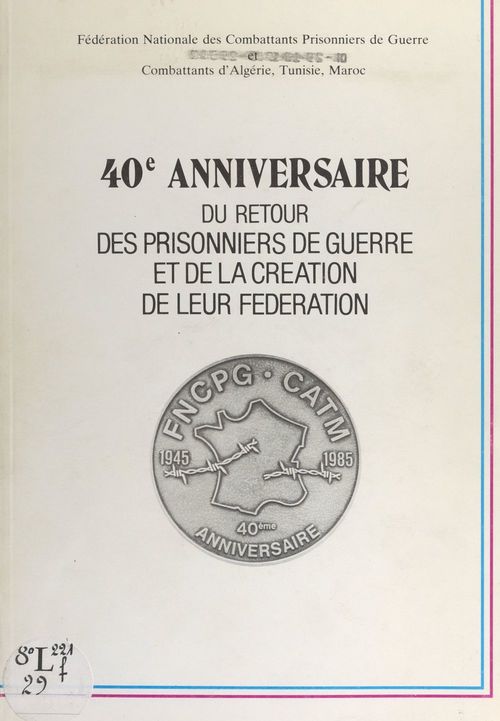 Couverture ebook de 40e anniversaire du retour des prisonniers de guerre et de la création de leur Fédération, de Federation Nationale Des Combattants Pri