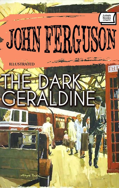 ebook cover of The Dark Geraldine. Illustrated, by John Ferguson