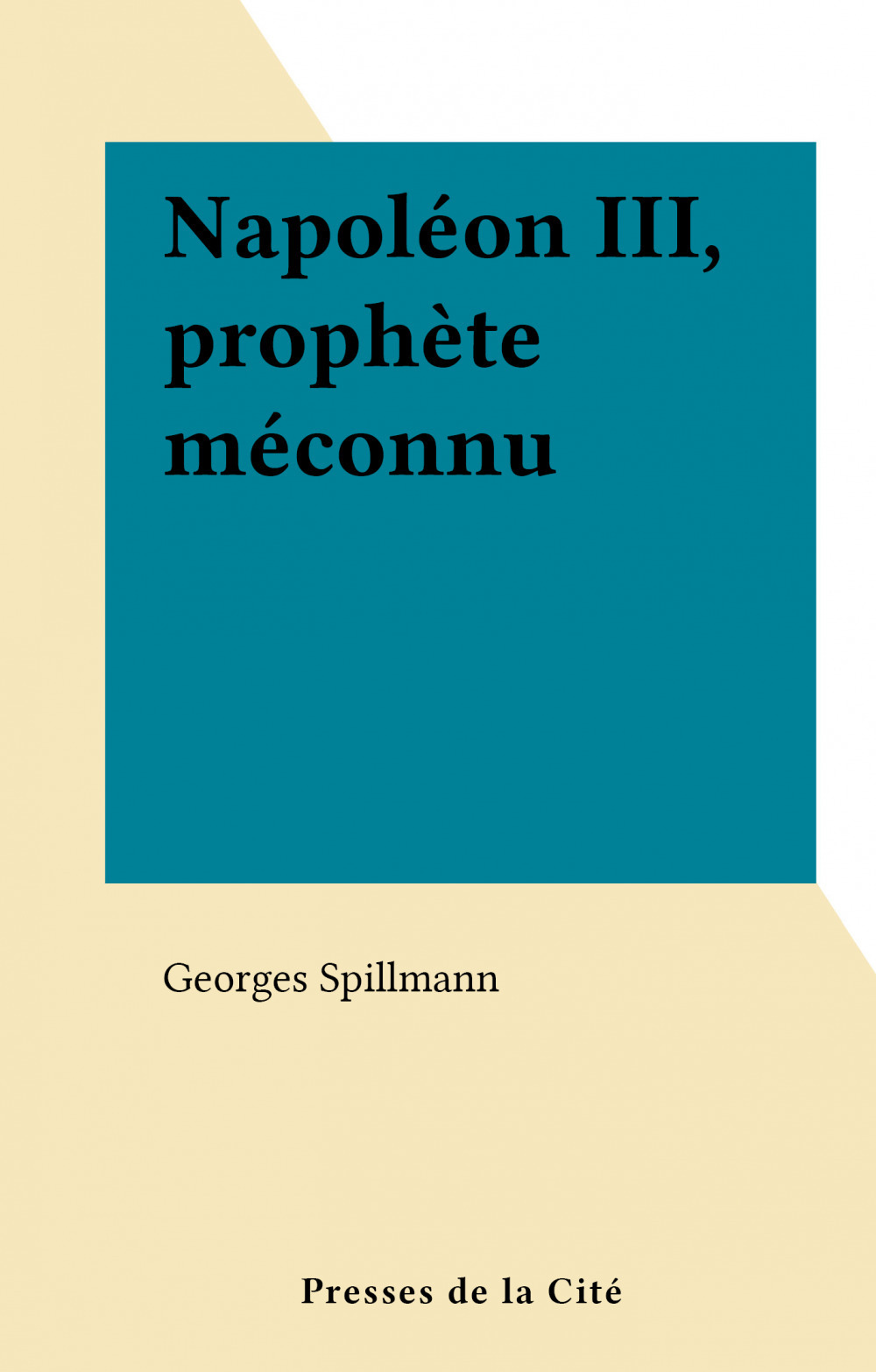 Couverture ebook de Napoléon III, prophète méconnu, de Georges Spillmann