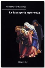 ebook cover of La Sauvagerie maternelle, by Anne Dufourmantelle