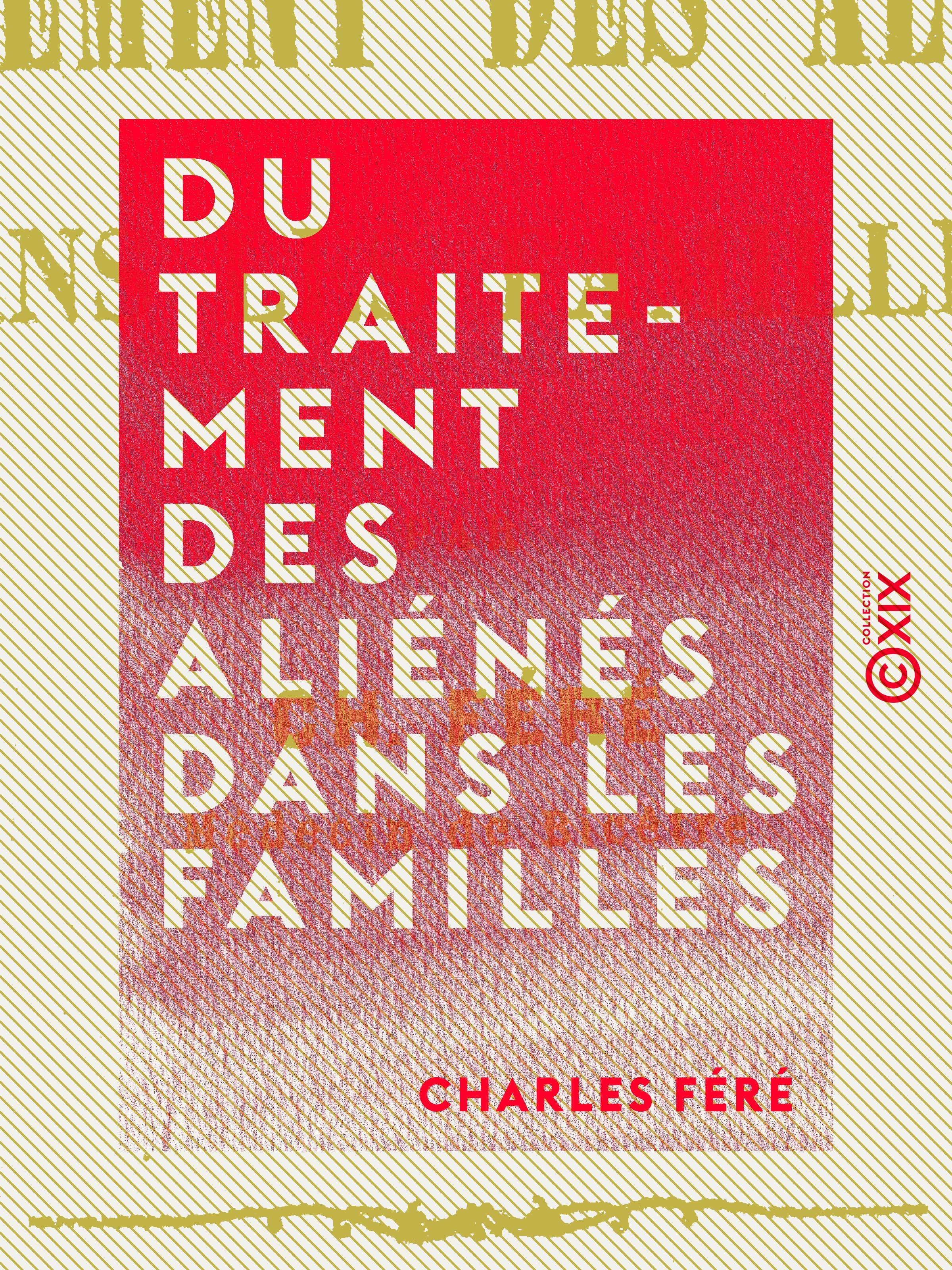 Couverture ebook de Du traitement des aliénés dans les familles, de Charles Fere