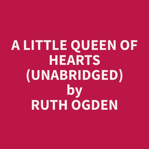 Couverture audiobook de A Little Queen of Hearts (Unabridged), de Ruth  Ogden