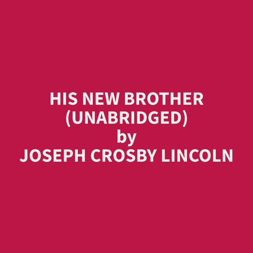 Couverture audiobook de His New Brother (Unabridged), de Joseph Crosby Lincoln