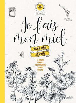 Couverture ebook de Je fais mon miel dans mon jardin, de Michel Ricard