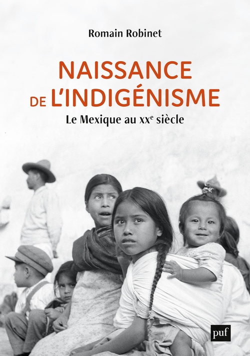 Couverture ebook de Naissance de l'indigénisme : Le Mexique au XXe siècle, de Romain Robinet