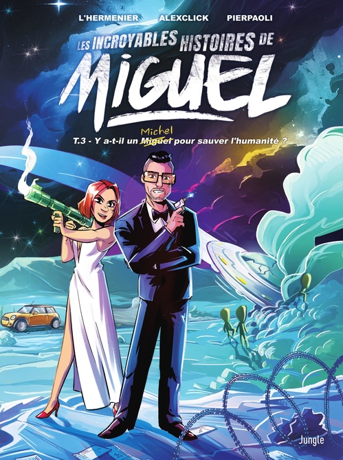 Couverture ebook de Les incroyables histoires de Miguel - Tome 3 - Y a-t-il un Miguel pour sauver l'humanité ?, de AlexClick, Maxe l'Hermenier