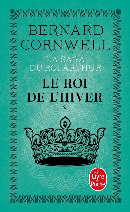 Couverture ebook de Le Roi de l'hiver (La Saga du roi Arthur, Tome 1), de Bernard Cornwell
