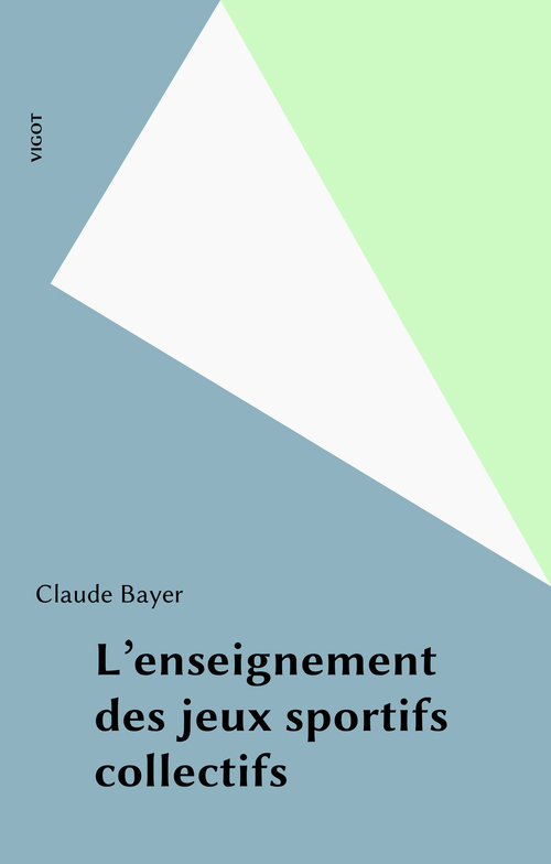 Couverture ebook de L'enseignement des jeux sportifs collectifs, de Claude Bayer