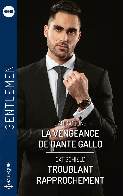 Couverture ebook de La vengeance de Dante Gallo - Troublant rapprochement, de Dani Collins, Cat Schield