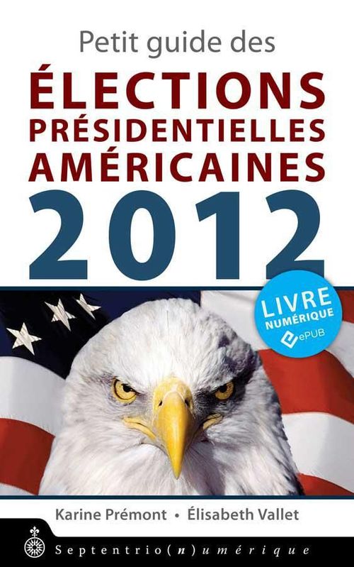 ebook cover of Petit guide des élections présidentielles américaines 2012, by Karine Prémont, Elisabeth Vallet