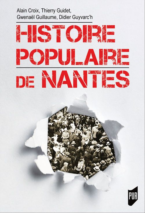 Couverture ebook de Histoire populaire de Nantes, de Alain Croix, Thierry Guidet, Gwénaël Guillaume, Didier Guyvarc'h