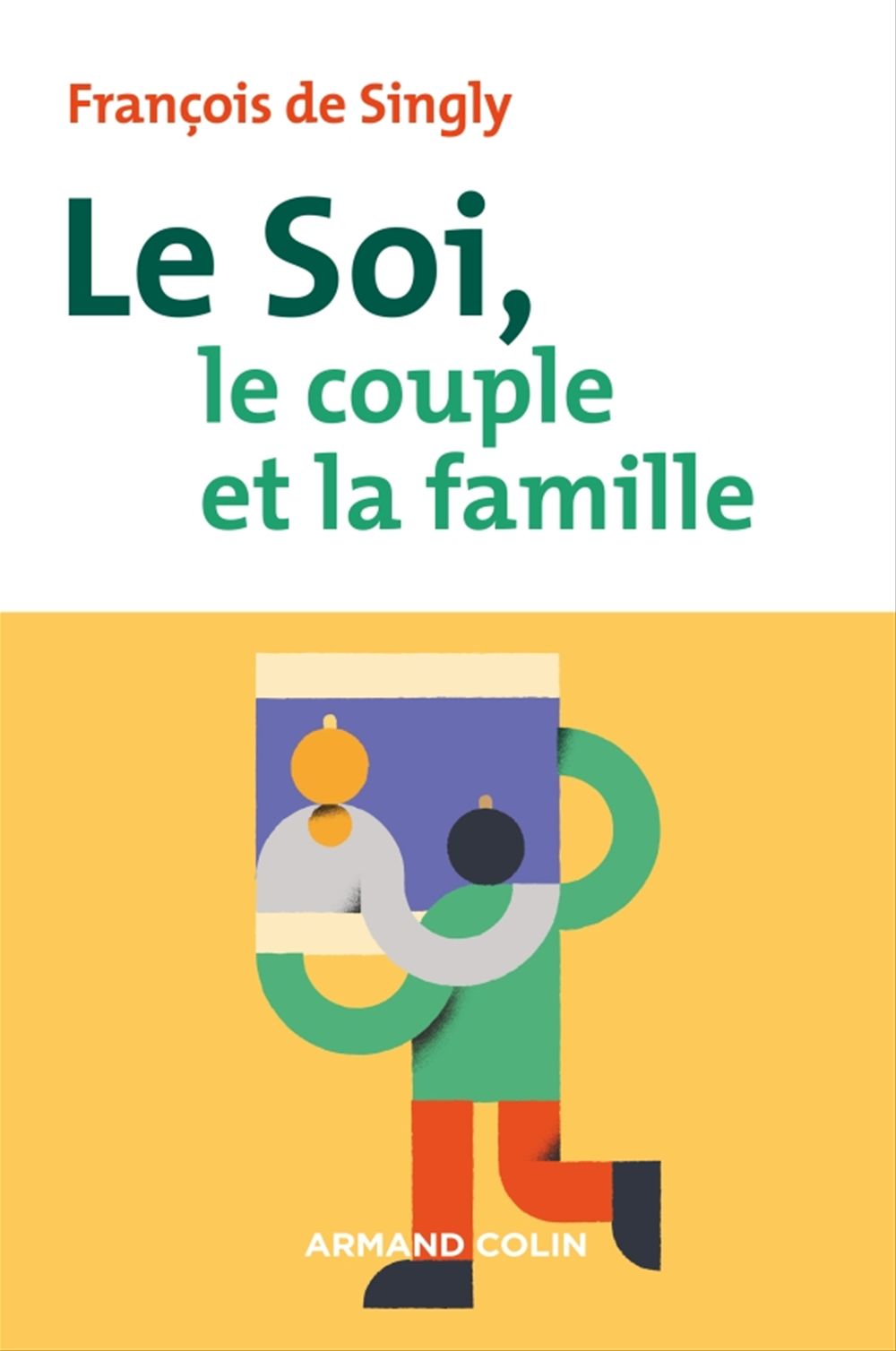 ebook cover of Le soi, le couple et la famille - 2e éd., by François de Singly