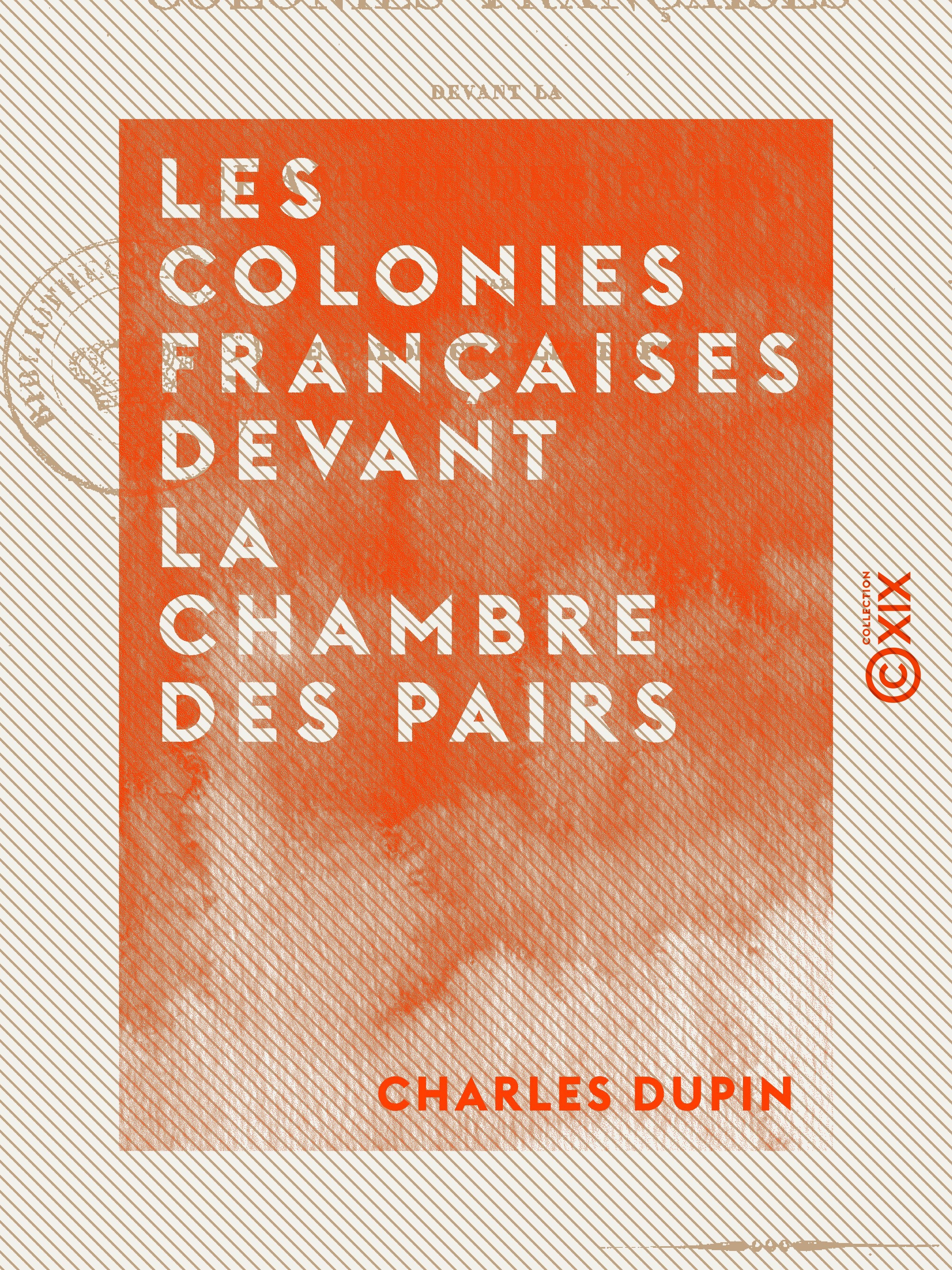 ebook cover of Les Colonies françaises devant la Chambre des pairs, by Charles Dupin