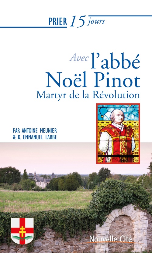 Couverture ebook de Prier 15 jours avec l'abbé Noël Pinot n°239, de Kevin Emmanuel Labbe