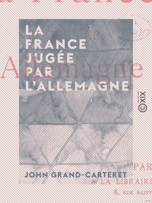 Couverture ebook de La France jugée par l'Allemagne, de John Grand-Carteret