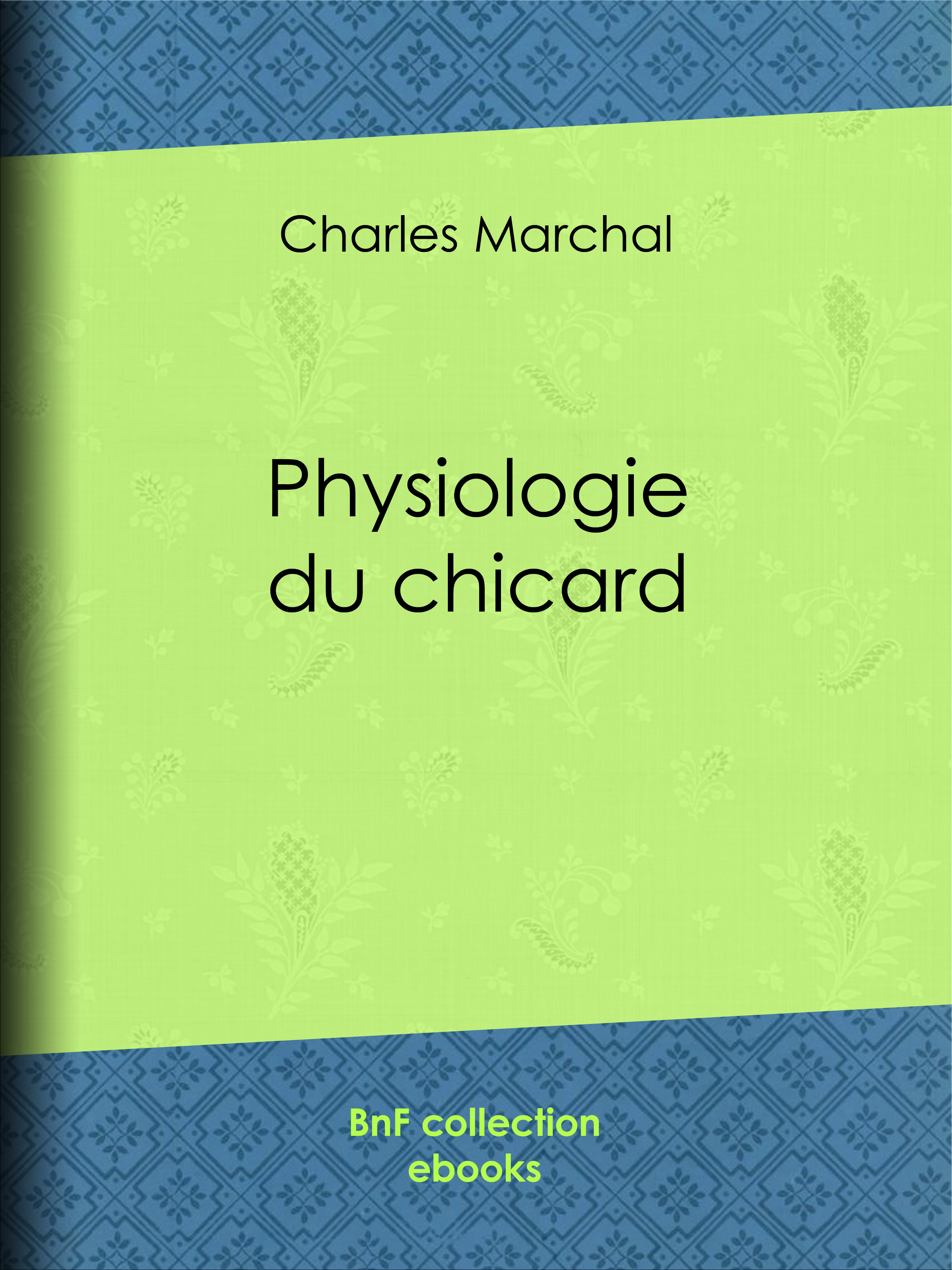 ebook cover of Physiologie du chicard, by Charles Marchal, Honoré Daumier, Henry Monnier, Paul Gavarni