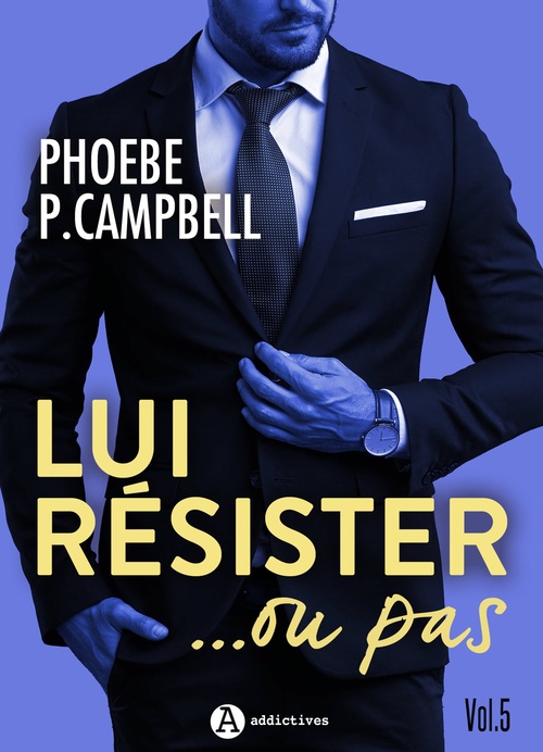 Couverture ebook de Lui résister... ou pas, vol. 5, de Phoebe P. Campbell