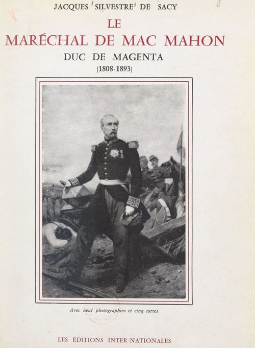Couverture ebook de Le maréchal de Mac Mahon, duc de Magenta (1808-1893), de Jacques Silvestre De Sacy