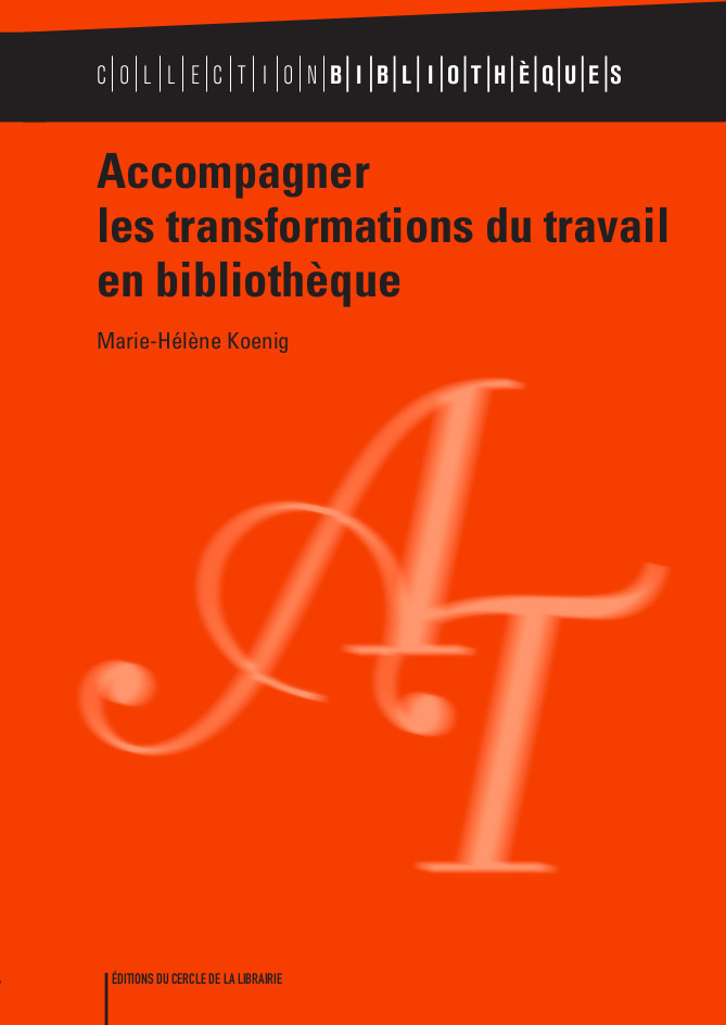 Couverture ebook de Accompagner les transformations du travail en bibliothèque, de Marie-Hélène Koenig