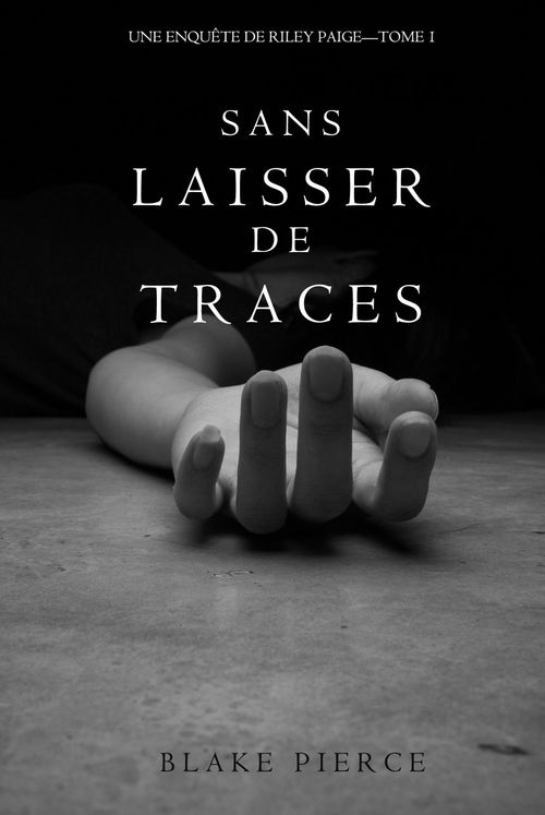 Couverture ebook de Sans Laisser de Traces (Une Enquête de Riley Paige - Tome 1), de Blake Pierce