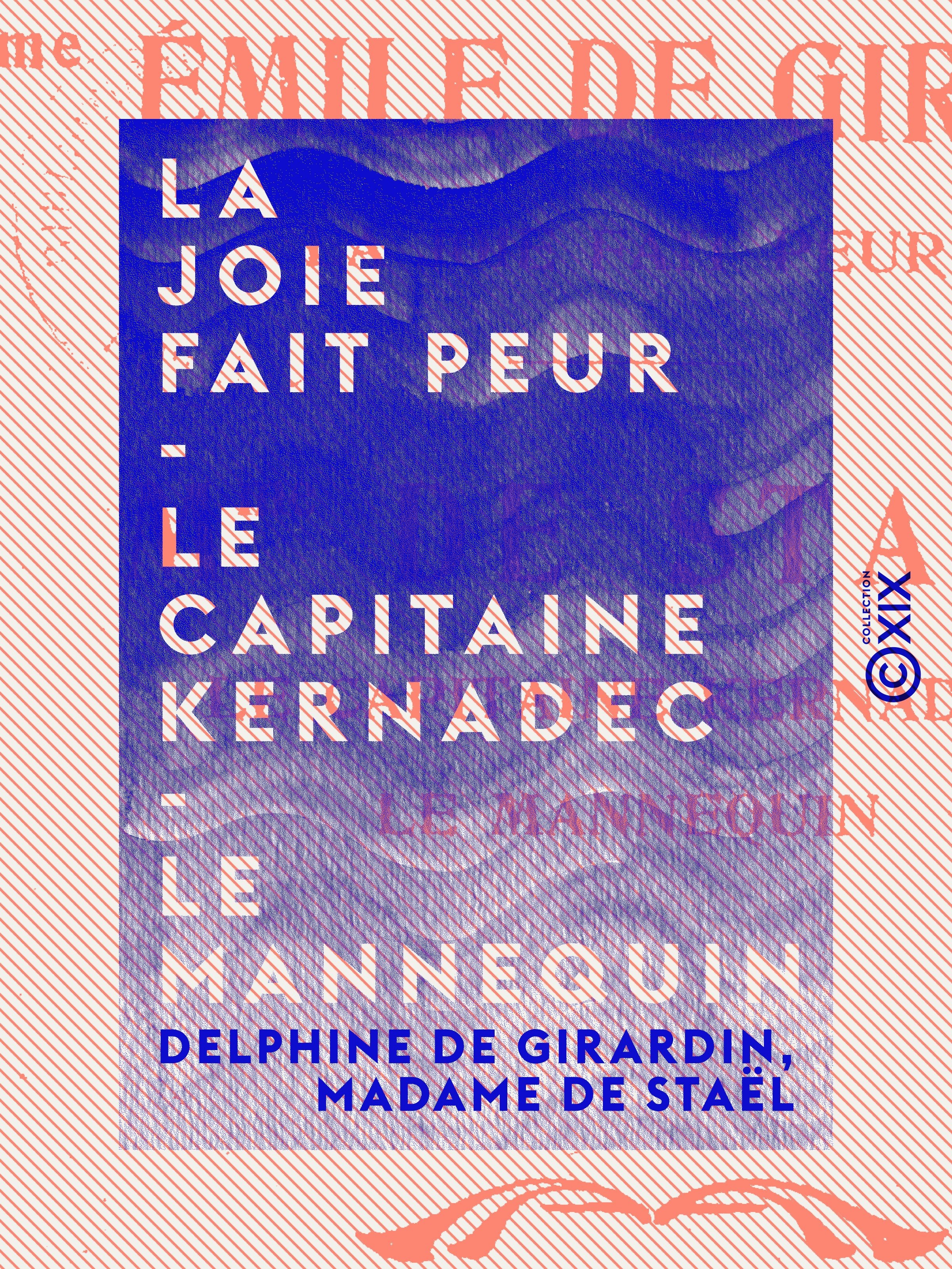 Couverture ebook de La Joie fait peur - Le Capitaine Kernadec - Le Mannequin, de Delphine De Girardin, Germaine de Staël-holstein