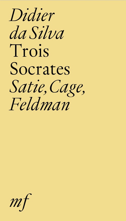 Couverture ebook de Trois Socrates : Satie, Cage, Feldman, de Didier Da Silva