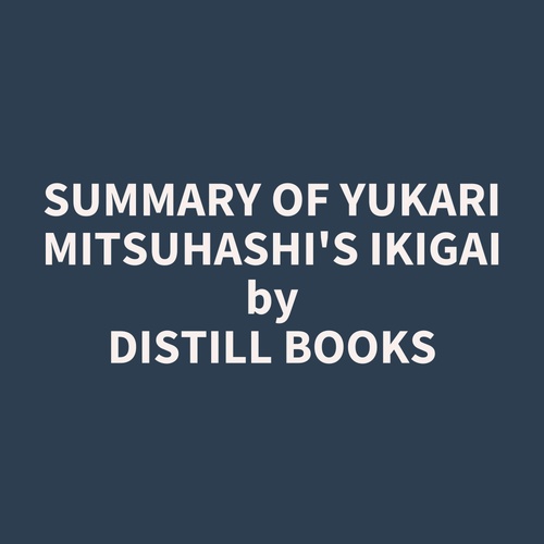 audiobook cover of Summary of Yukari Mitsuhashi's Ikigai, by Distill Books