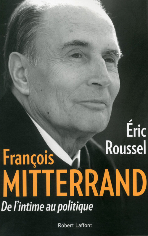 Couverture ebook de François Mitterrand, de l'intime au politique, de Eric Roussel