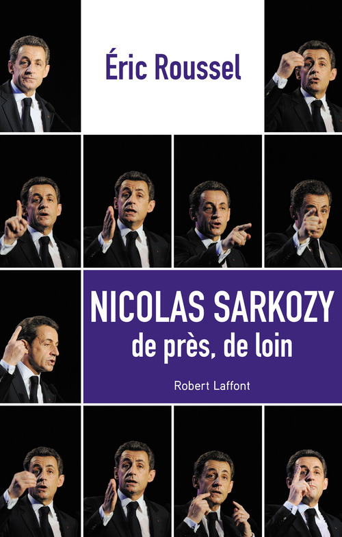 Couverture ebook de Nicolas Sarkozy, de près de loin, de Eric Roussel