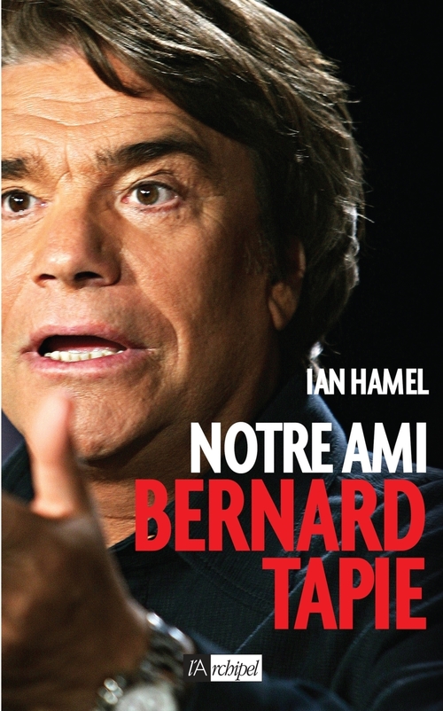 Couverture ebook de Notre ami Bernard Tapie, de Ian Hamel